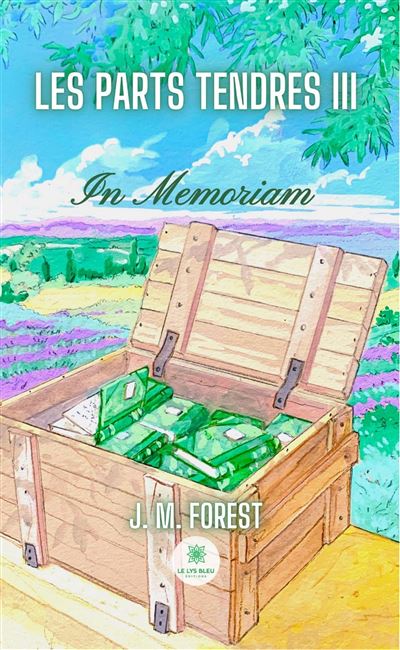 Les parts tendres 3 "in Memoriam" In Memoriam - J. M. Forest - Le Lys Bleu - broché - Roman