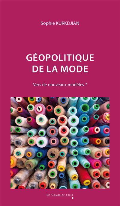 Géopolitique de la mode : Vers de nouveaux modèles ? 2 édi. - Sophie Kurkdjian (2024)