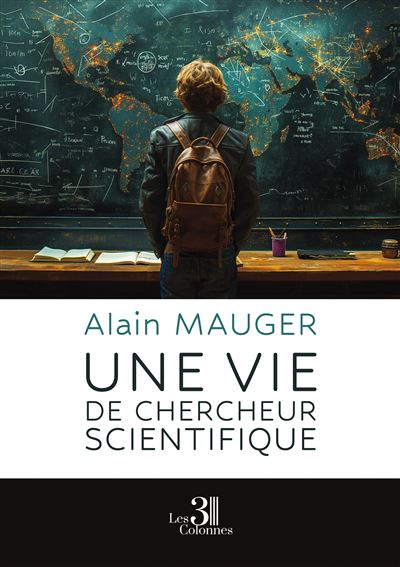 Une vie de chercheur scientifique - Alain Mauger - Trois Colonnes - broché - Témoignage