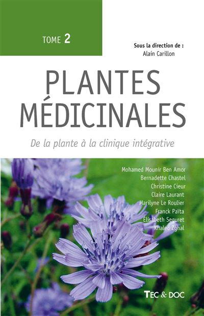 Plantes médicinales (Tome 2) De la plante à la clinique intégrative - Alain CARILLON - Technique Et Documentation - broché - Guide