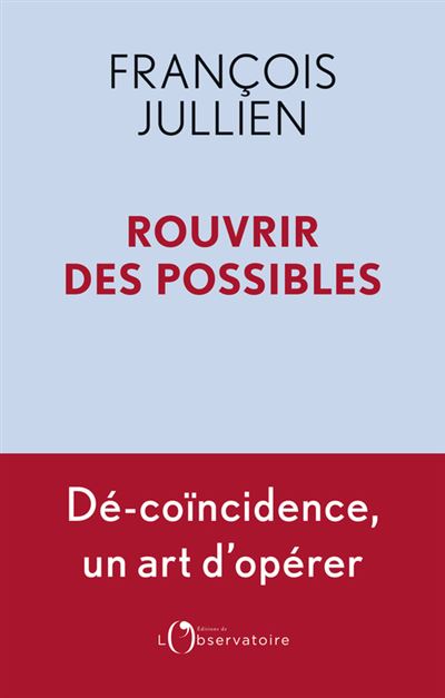 Rouvrir des possibles - François Jullien (2023)