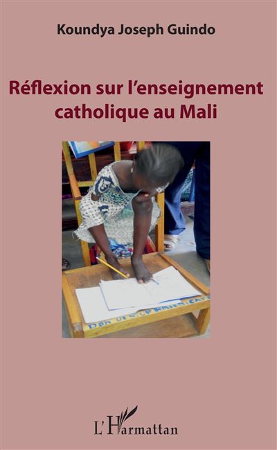Réflexion sur l'enseignement catholique au Mali - Koundya Joseph Guindo - broché