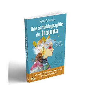 Une autobiographie du trauma - Mon histoire traumatique est aussi la vôtre