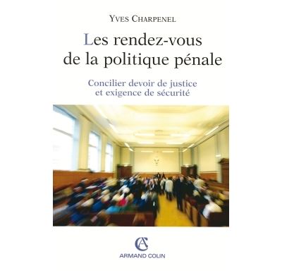 Les rendez-vous de la politique penale - Concilier devoir de
