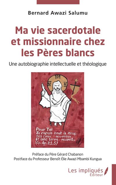 Ma vie sacerdotale et missionnaire chez les Peres blancs Une