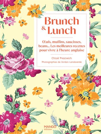 Brunch & lunch: Oeufs, muffins, saucisses, beans... Les meilleures recettes pour vivre à l'heure anglaise
