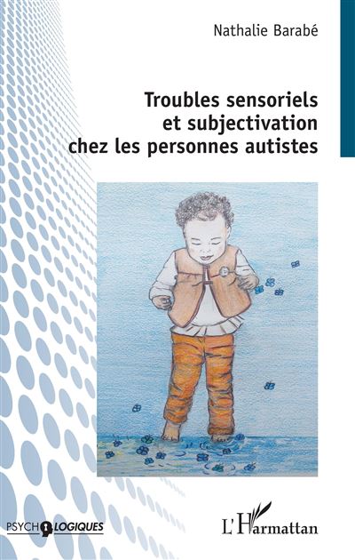 Troubles sensoriels et subjectivation chez les personnes autistes - Nathalie Barabe - broché