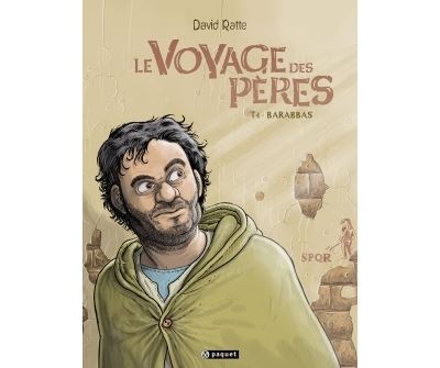 Le voyage des peres T4 Barabbas - David Ratte - Paquet Eds -