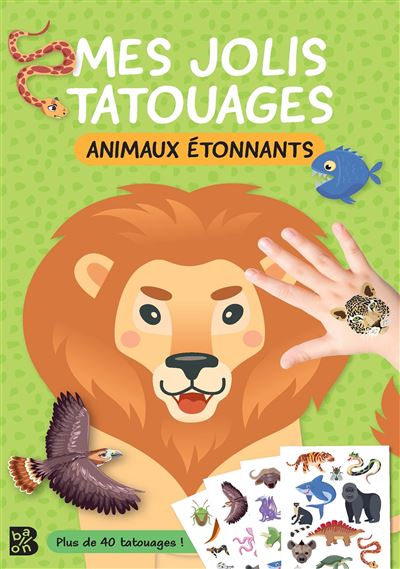 Mes jolis tatouages - Animaux etonnants