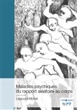 Maladies psychiques du rapport aléatoire au corps