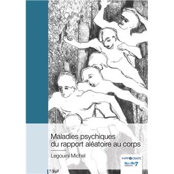 Maladies psychiques du rapport aléatoire au corps