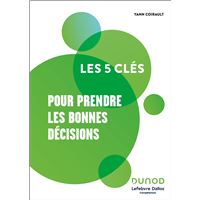 Les 5 clés pour prendre les bonnes décisions