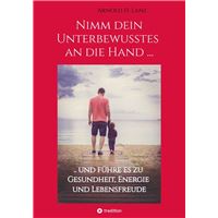 Nimm dein Unterbewusstes an die Hand ...