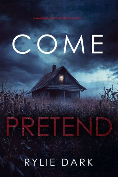 Come Pretend (A Hannah Mercy FBI Suspense Thriller—Book Eigh