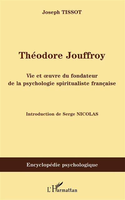 Theodore Jouffroy Vie et oeuvre du fondateur de la psycholog
