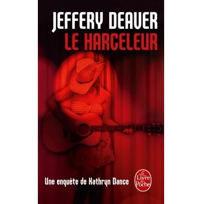 Le Harceleur - Jeffery Deaver - Poche