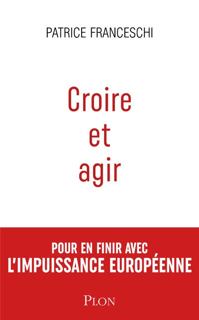 Croire et agir - Patrice Franceschi (2024)