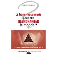 La franc-maçonnerie peut-elle réenchanter le monde ?