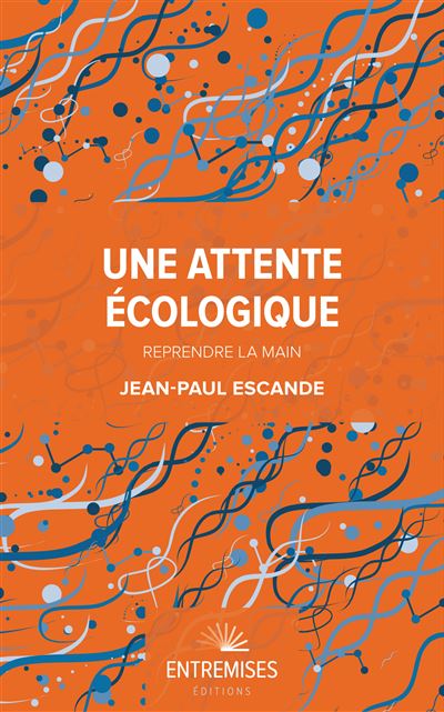 Une attente écologique  - reprendre la main