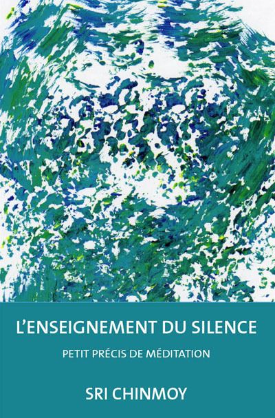 L'enseignement du silence. petit precis de meditation - Chinmoy Sri - broché