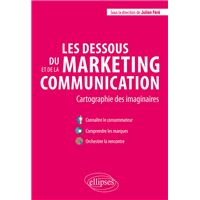 Les dessous du marketing et de la communication. Cartographie des imaginaires