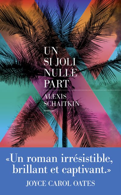 Un si joli nulle part - Alexis Schaitkin - Les Escales - broché - Roman