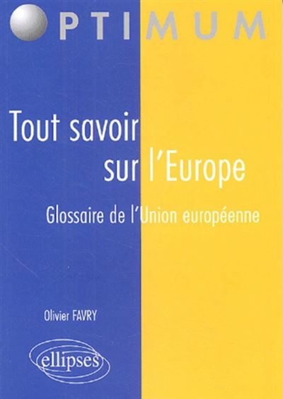 Tout savoir sur l’Europe - Olivier Favry - Ellipses - broche