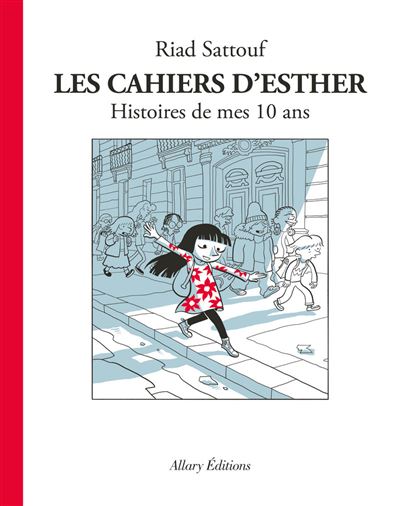 Les Cahiers D'Esther - Tome 1 : Les Cahiers d'Esther - tome 1 Histoires de mes 10 ans