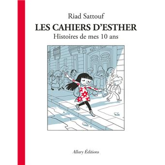 Les Cahiers D'Esther - Tome 1 : Les Cahiers d'Esther - tome 1 Histoires de mes 10 ans