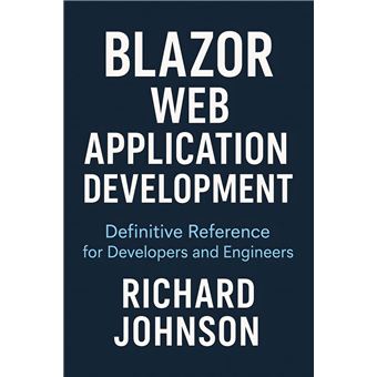 Blazor Web Application Development Definitive Reference for Developers ...
