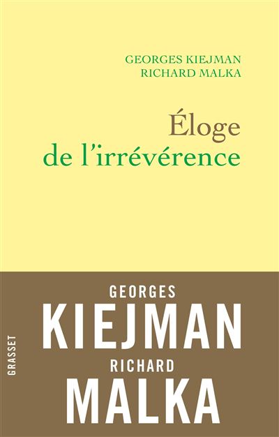 Éloge de l'irrévérence - broché - Georges Kiejman, Richard Malka ...