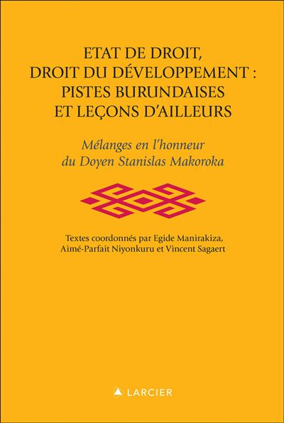 Etat de droit , droit du développement , pistes burundaises et leçons d'ailleurs