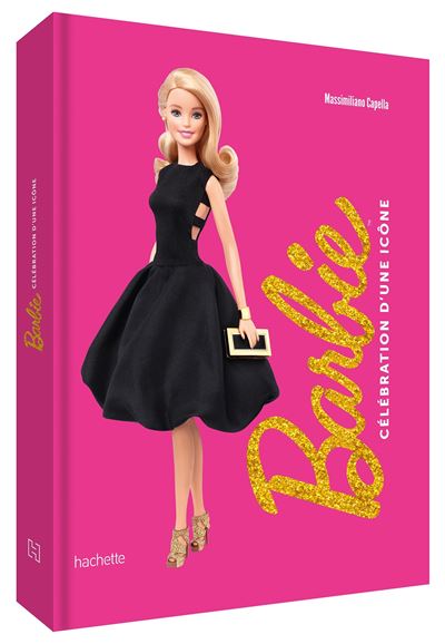 Barbie - Célébration d'une icône Beau livre - Mattel - Hachette Jeunesse - broché - Beau livre