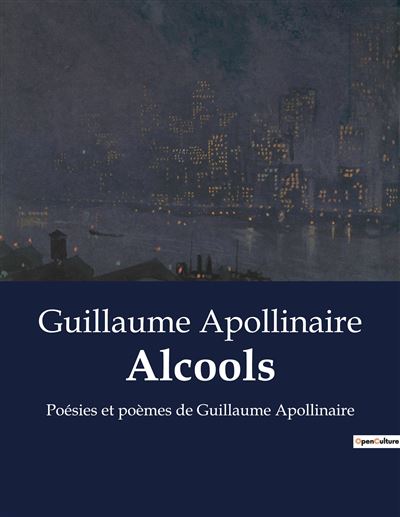 Alcools Poésies et poèmes de Guillaume Apollinaire - broché - Guillaume ...