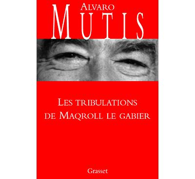 Les tribulations de Maqroll le Gabier - Alvaro Mutis - broché