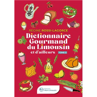 Dictionnaire gourmand du Limousin et d'ailleurs TOME 2