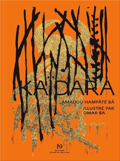 Kaïdara d'Amadou Hampâté Bâ illustré par Omar Ba - Omar Ba - Selliers Diane De - relié - Anthologie