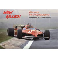 Wow Gilles!: Villeneuve. The Undying Legend /anglais
