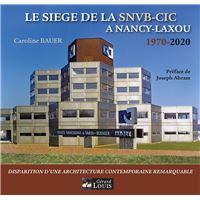 Le siege de la snvb-cic a nancy-laxou 1970-2020