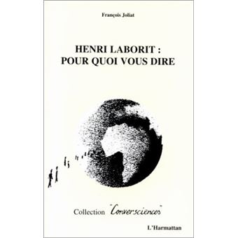 Henri Laborit : pour quoi vous dire - 1