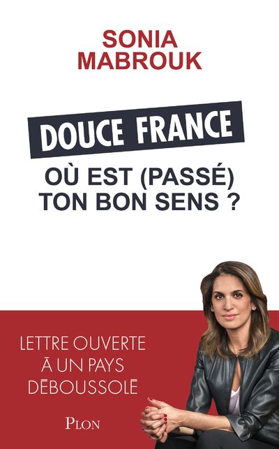 Douce France, où est (passé) ton bon sens ? - Mabrouk Sonia - broché