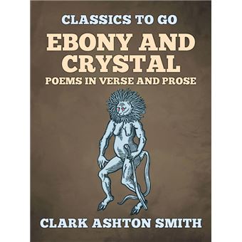 Ebony And Crystal Poems In Verse And Prose - 1