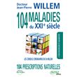 104 maladies du XXIe siècle - 104 prescriptions naturelles - Les conseils coronavirus du Dr Willem