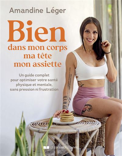 Bien dans mon corps, ma tête, mon assiette - Un guide complet pour optimiser votre santé physique et mentale, sans pression ni frustration