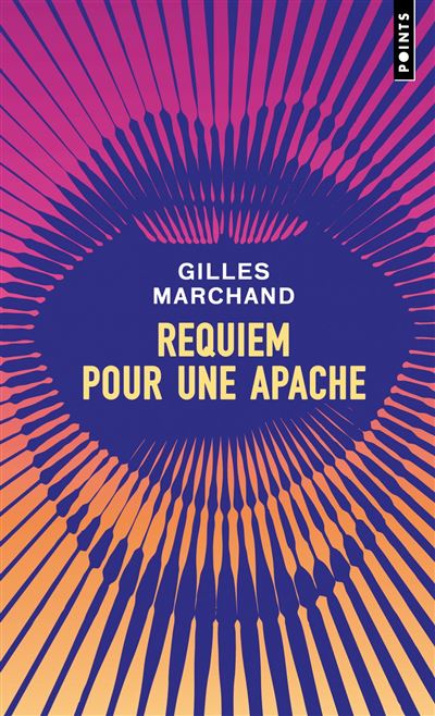 Requiem pour une apache - Gilles Marchand - Points - Poche - Roman - Points