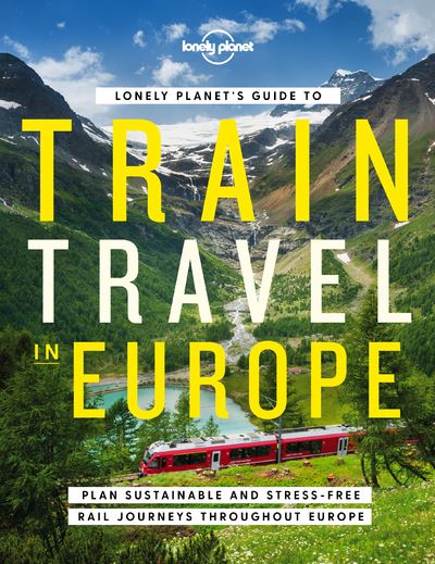 Lonely Planet's Guide to Train Travel in Europe 1ed -anglais- - Lonely planet eng - Lonely Planet - broché - Guide - Lonely Planet