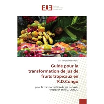 Guide pour la transformation de jus de fruits tropicaux en R.D.Congo - 1