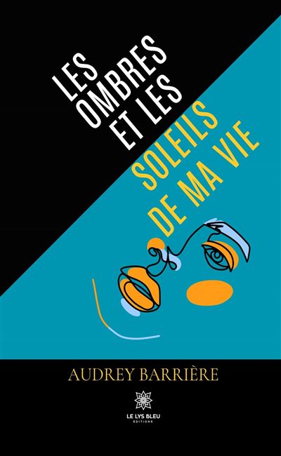 Les ombres et les soleils de ma vie - Audrey Barrière - Le Lys Bleu - broché - Témoignage
