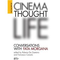 CINEMA, THOUGHT, LIFE. Conversations with Fata Morgana