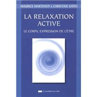 La relaxation active : le corps, expression de l'etre